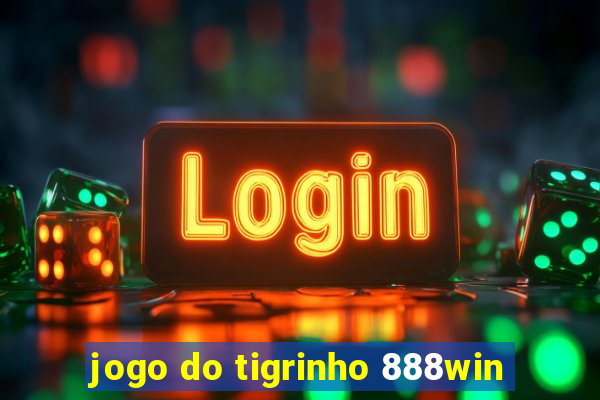 jogo do tigrinho 888win